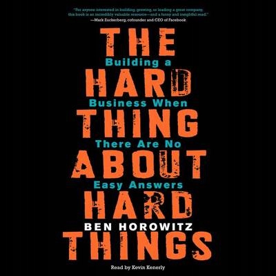 Hard Thing About Hard Things - Horowitz, Ben