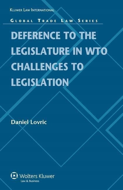 Deference to the Legislature in WTO Challenges to Legislation DANIEL LOVRIC