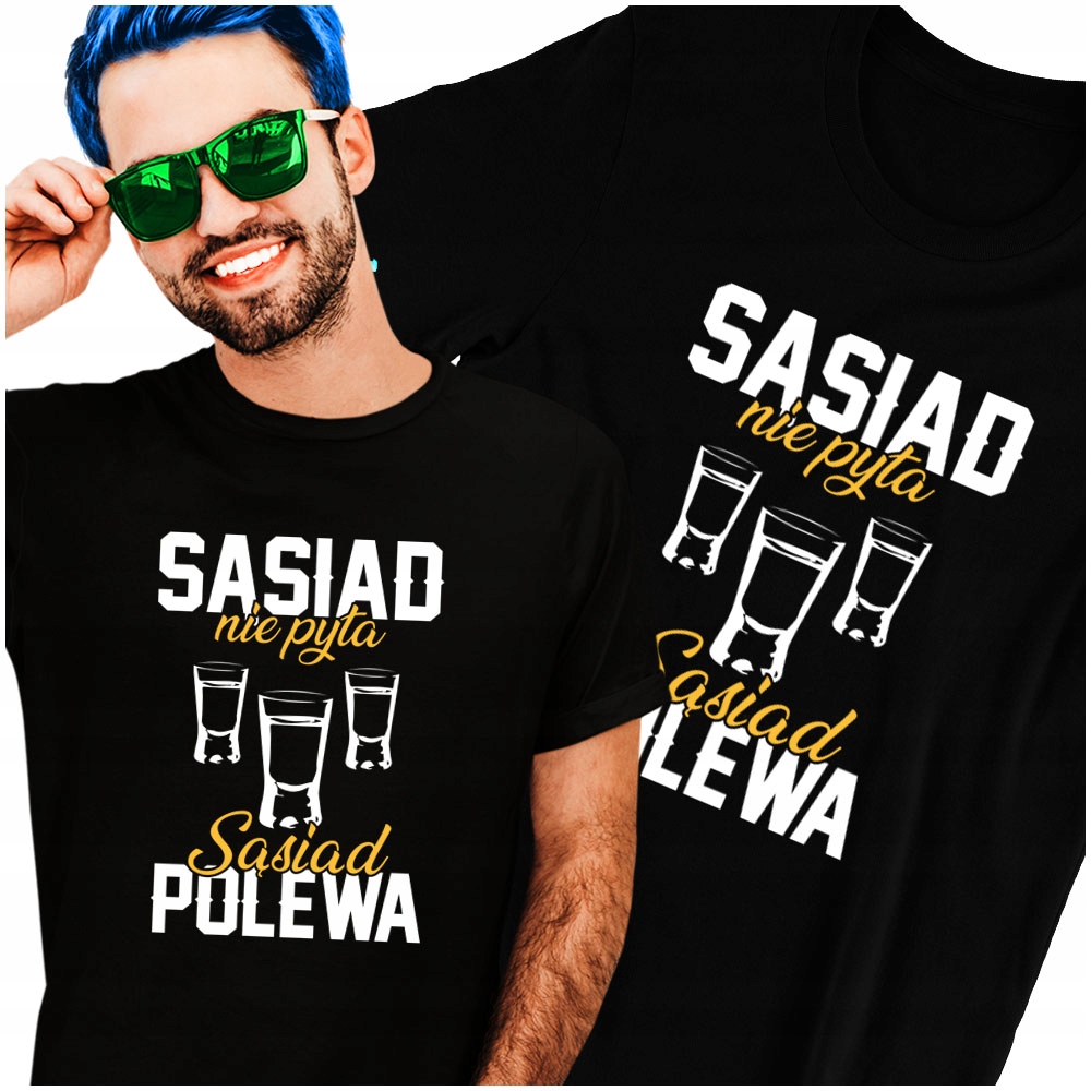 

Dla Sąsiad Sąsiad nie pyta Sąsiad polewa M