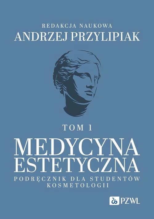 MEDYCYNA ESTETYCZNA PODRĘCZNIK DLA STUDENTÓW KOSMETOLOGII TOM 1 EBOOK