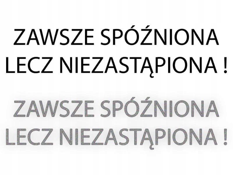 ZAWSZE SPÓŹNIONA LECZ NIEZASTĄPIONA - Naklejka na