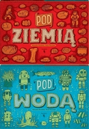 

Pod ziemią, pod wodą A. Mizielińska D.Mizieliński