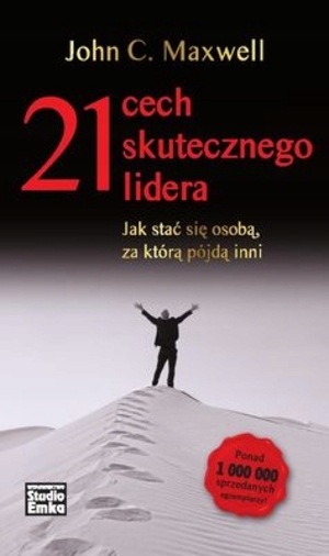 

21 cech skutecznego lidera John C. Maxwell