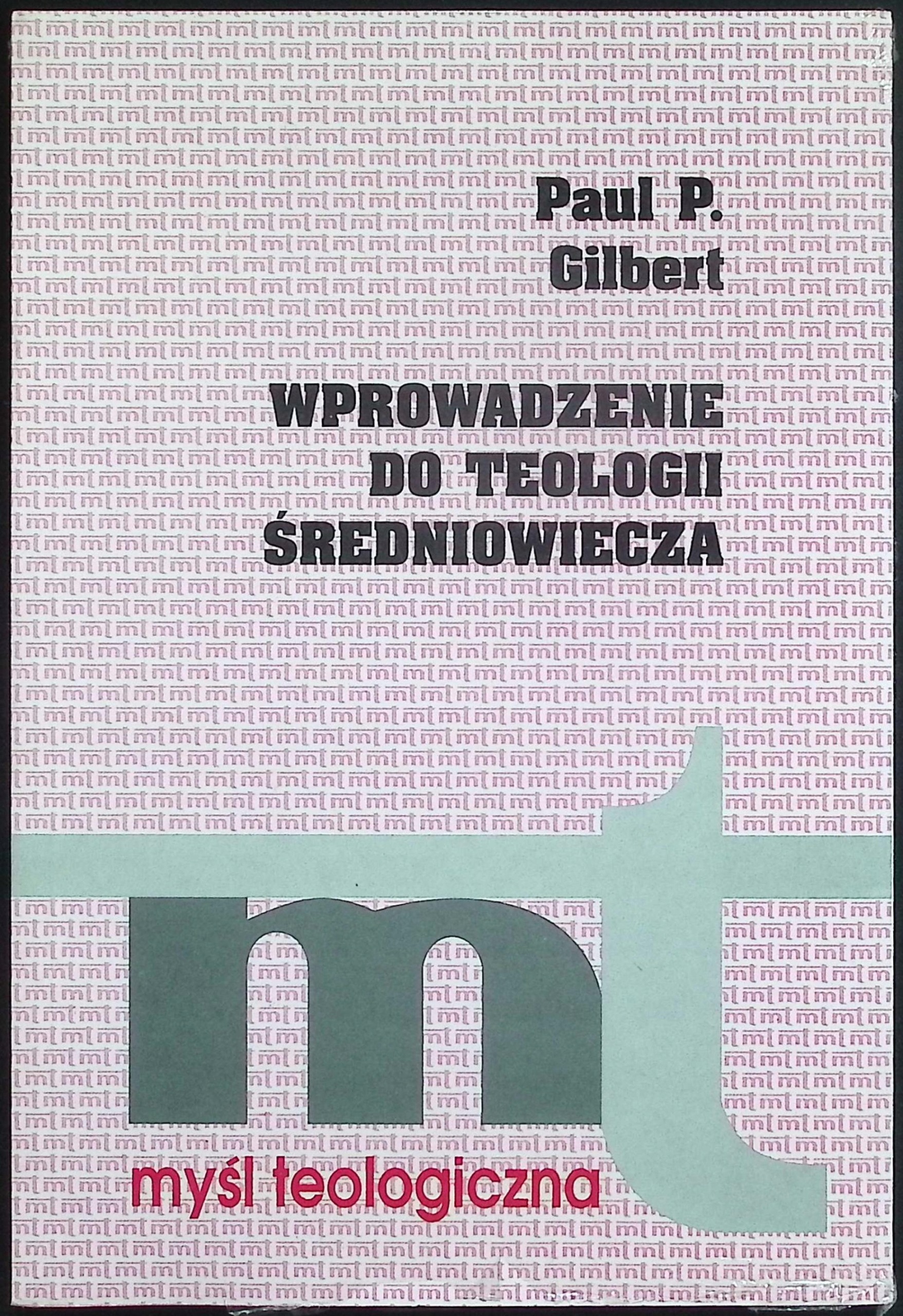 Wprowadzenie do teologii średniowiecza Paul P. Gilbert