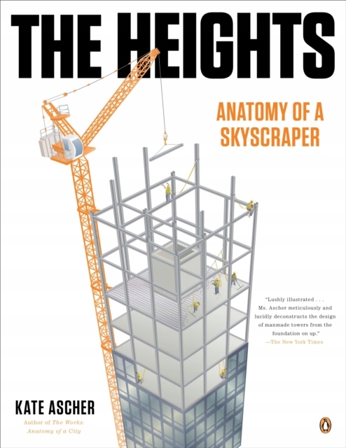 The Heights: Anatomy of a Skyscraper KATE ASCHER