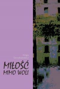 Miłość Mimo Woli Kinga Szczykutowicz