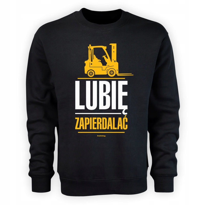 

Lubię zapierdalać wózek widłowy bluza prezent