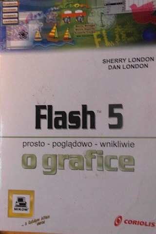 Flash 5 . Prosto - poglądowo - wnikliwie o grafice
