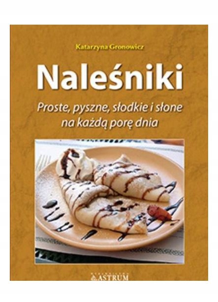 NALEŚNIKI. PROSTE, PYSZNE, SŁODKIE I SŁONE - Katar
