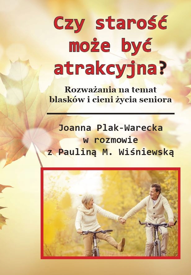 Czy starość może być atrakcyjna? Rozważania na temat blasków i cieni senior