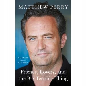 Friends Lovers and the Big Terrible Thing M. Perry