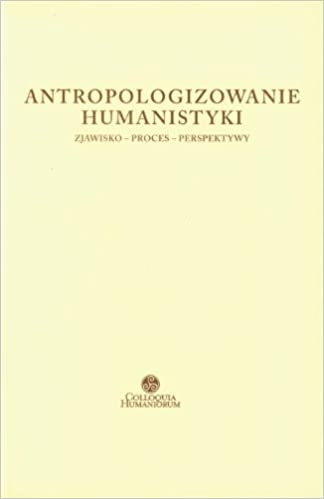 Antropologizowanie humanistyki