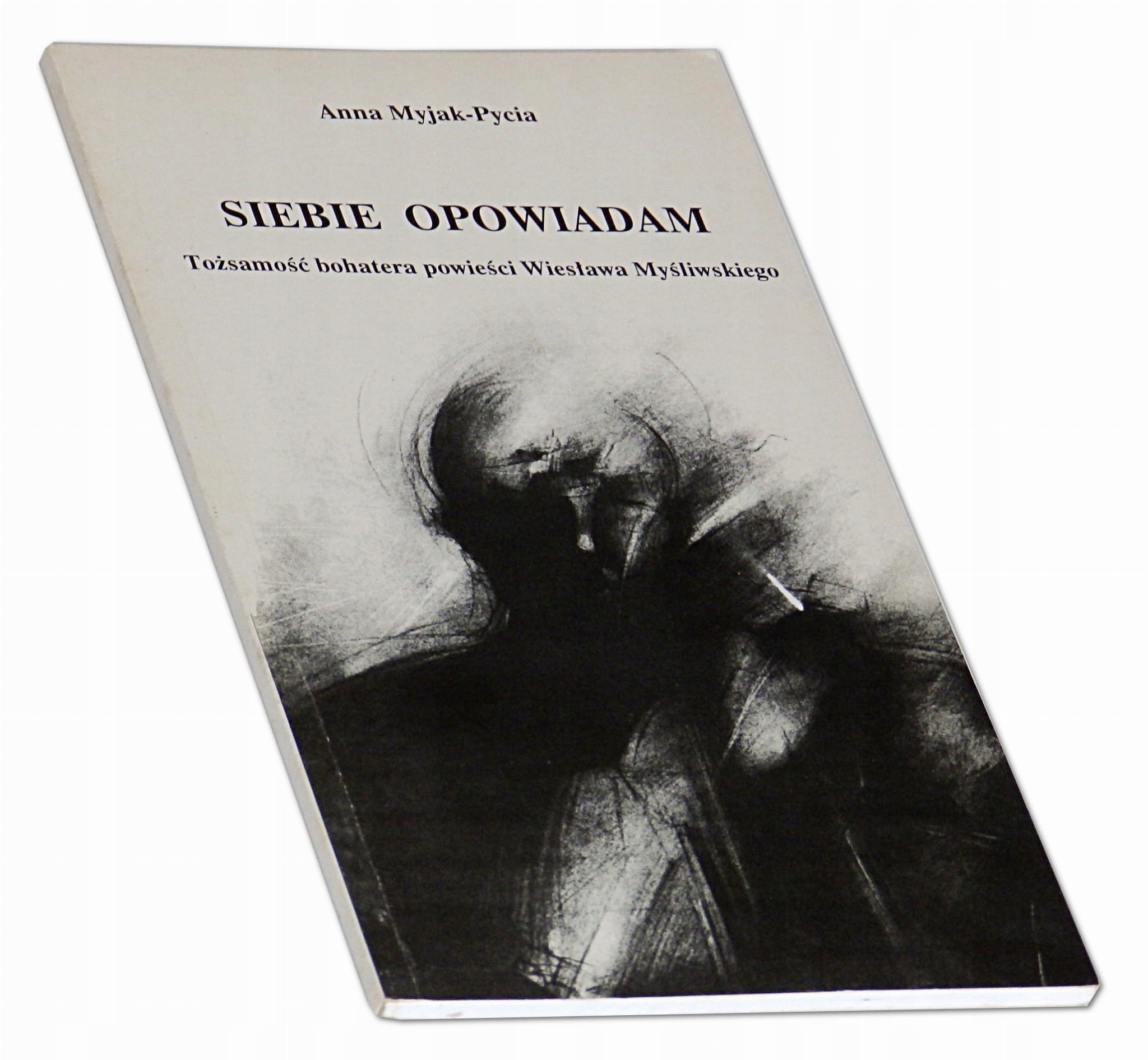 Siebie opowiadam. Tożsamość bohatera Myśliwskiego