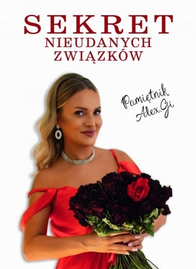 Sekret Nieudanych Związków. Pamiętnik Alex.Gi Aleksandra Gmyrek