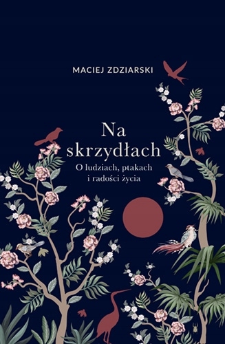 

Na skrzydłach. O ludziach, ptakach i radości życia