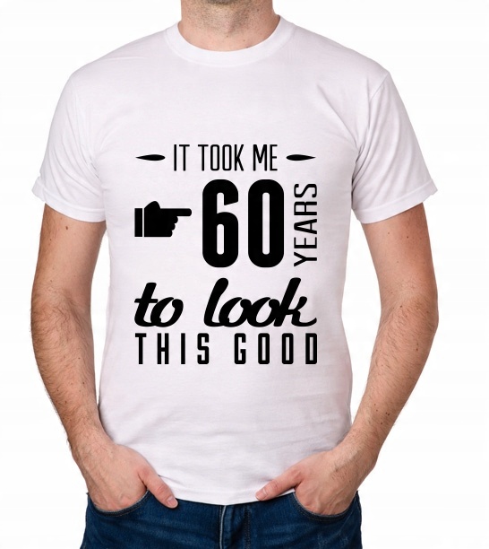 

koszulka It Took 60 Years Look This Good prezent