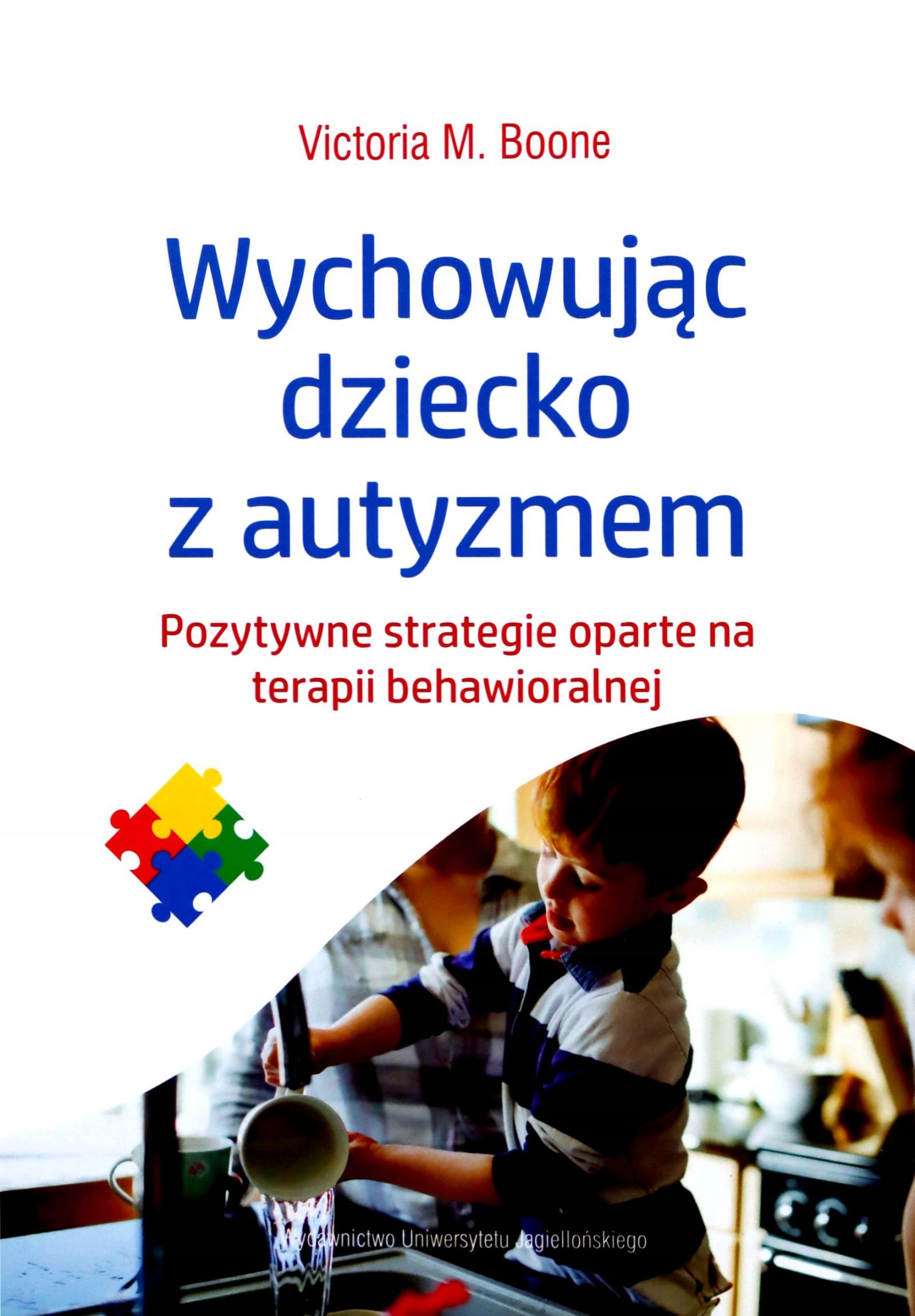 WYCHOWUJĄC DZIECKO Z AUTYZMEM - Victoria M. Boone