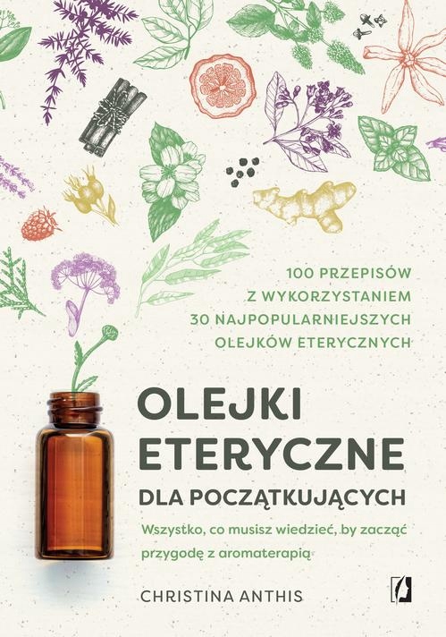 OLEJKI ETERYCZNE DLA POCZĄTKUJĄCYCH CHRISTINA ANTHIS EBOOK