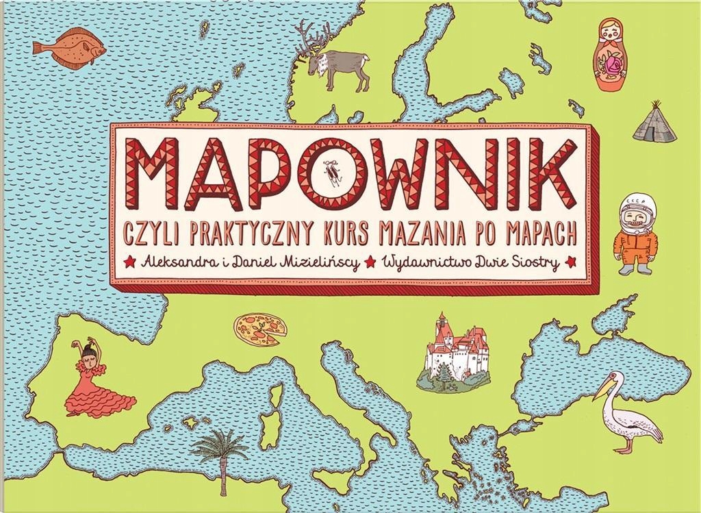 

Mapownik. Czyli Praktyczny Kurs Mazania Po Mapach