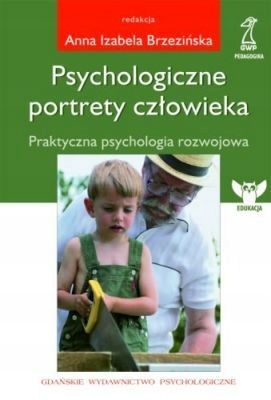 

Psychologiczne portrety człowieka Brzezińska Anna