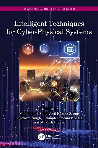 Sajid, Mohammad Intelligent Techniques for Cyber-Physical Systems (Computat
