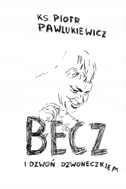 BECZ I DZWOŃ DZWONECZKIEM + DROGA DO WOLNOŚCI *NOWOŚĆ* ks. Pawlukiewicz ISBN 9788396666901
