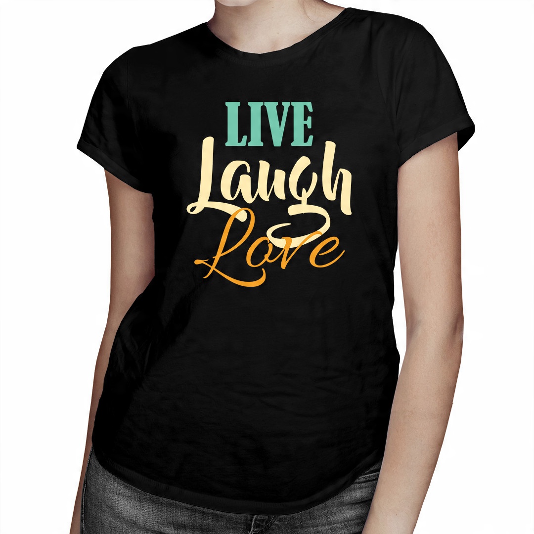 

Live Laugh Love - koszulka dla niej