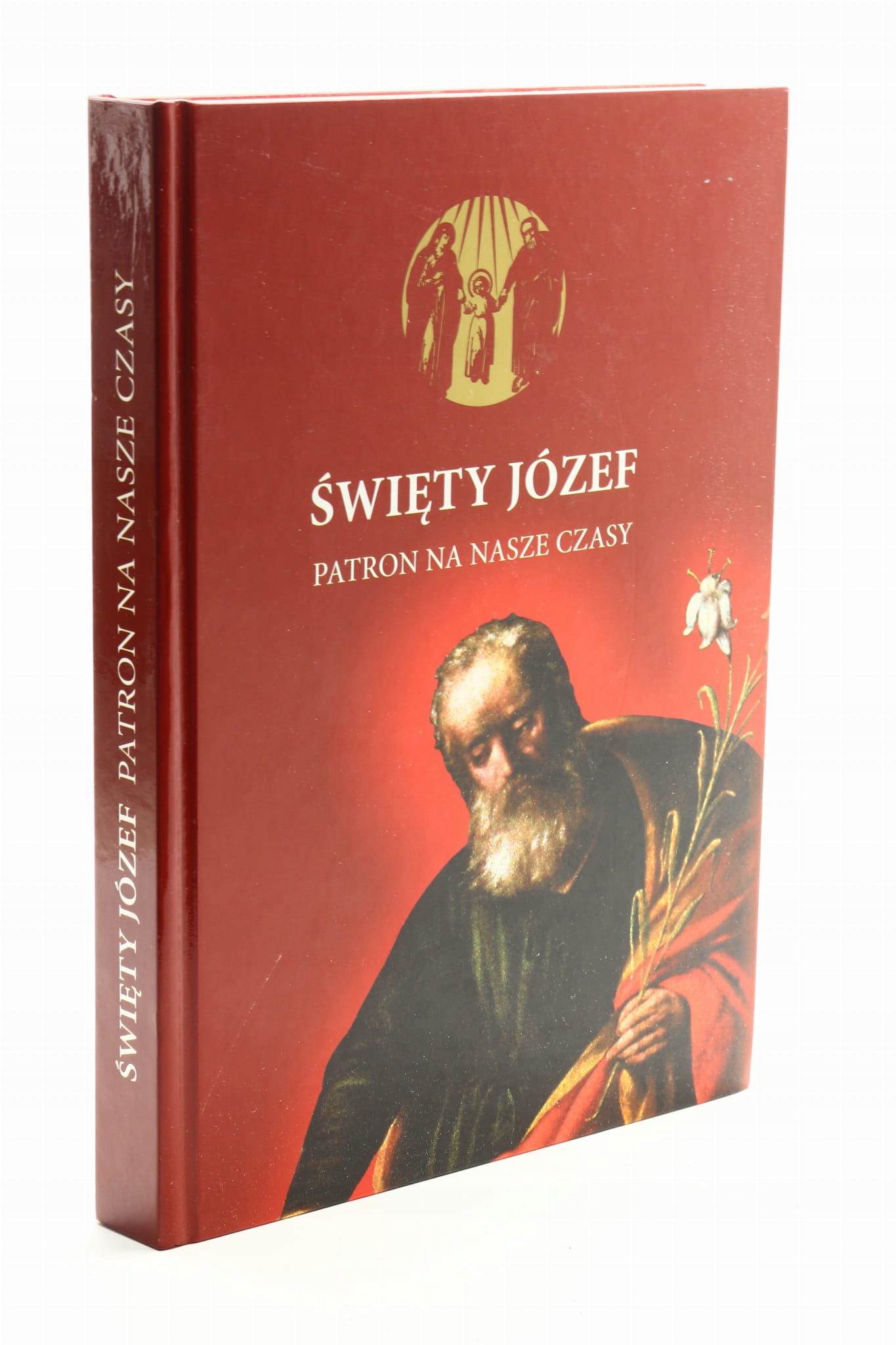 Święty Józef patron na nasze czasy Ks. Andrzej Latoń