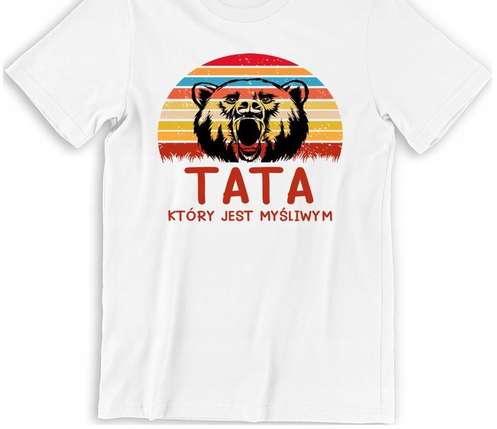 T-SHIRT KOSZULKA MĘSKA PREZENT TATA MYŚLIWY Tematyka, motyw nadruk, grafika, prezent, urodziny, on, ona, śmieszna, zabawna, dla niego, dla niej, tata, mama, babcia, dziadek, różna