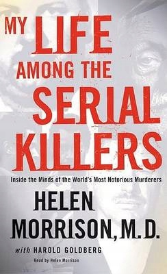 My Life Among the Serial Killers - Morrison, Helen