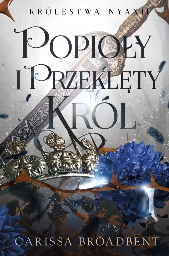 POPIOŁY I PRZEKLĘTY KRÓL, CARISSA BROADBENT