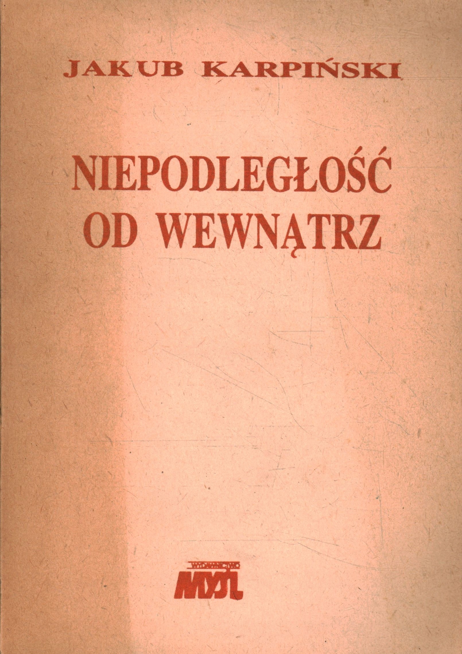 NIEPODLEGŁOŚĆ OD WEWNĄTRZ - JAKUB KARPIŃSKI - DRUGI OBIEG