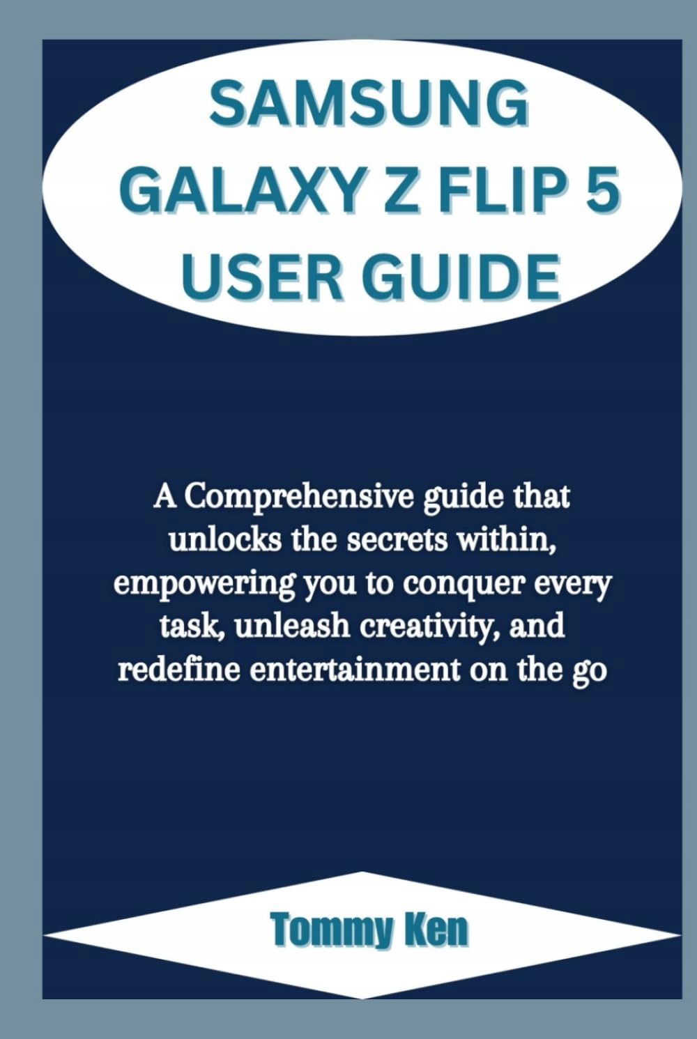 SAMSUNG GALAXY Z FLIP 5 USER GUIDE: A Comprehensive guide that unlocks the