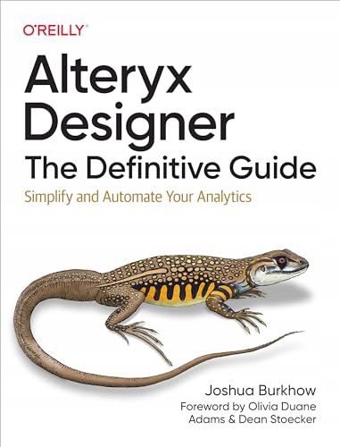 ALTERYX DESIGNER THE DEFINITIVE GUIDE - Joshua Burkhow [KSIĄŻKA]