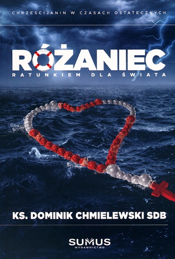 

Różaniec ratunkiem dla świata Ks. D. Chmielewski