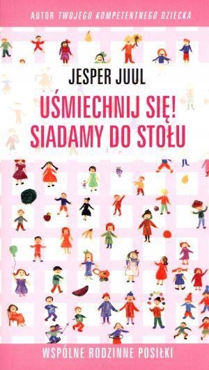 

Uśmiechnij Się! Siadamy Do Stołu..., Jesper Juul