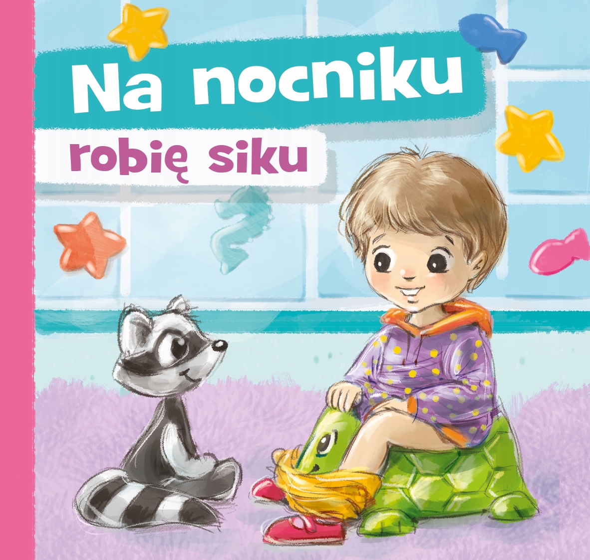 Na nocniku robię siku. Wydawnictwo Skrzat