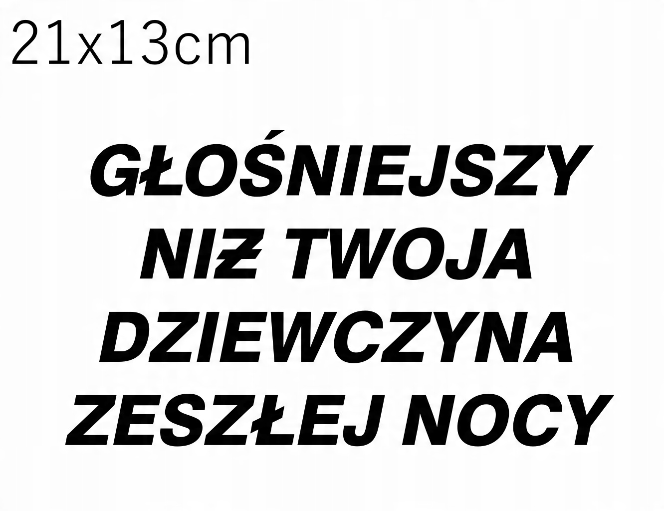 

Naklejka Głośniejszy niż twoja dziewczyna 21x13cm