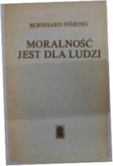 Moralność jest dla ludzi - B..Haring