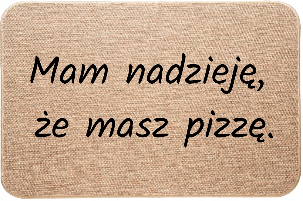 Ľanová Vstupná Rohožka s vtipnou potlačou Dúfam, že máte Pizzu