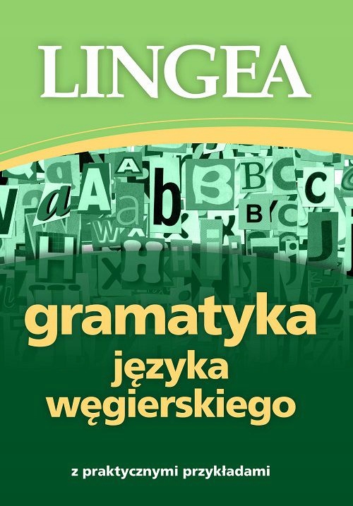 GRAMATYKA JĘZYKA WĘGIERSKIEGO Z PRAKTYCZNYMI PRZYK