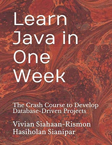 Sianipar, Rismon Hasiholan Learn Java in One Week: The Crash Course to Deve