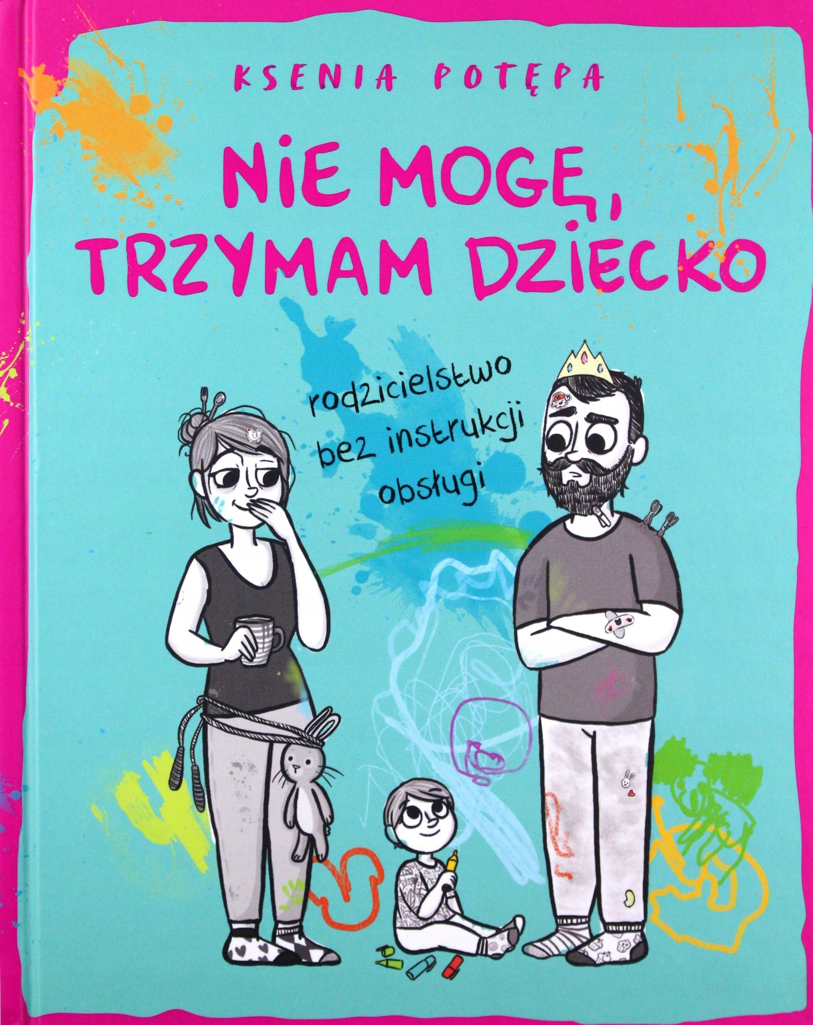 NIE MOGĘ, TRZYMAM DZIECKO. RODZICIELSTWO BEZ INSTR