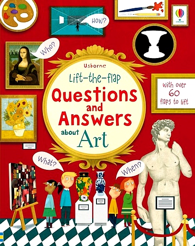 LIFT-THE-FLAP QUESTIONS AND ANSWERS ABOUT ART.