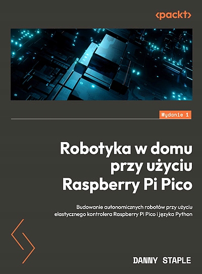 ROBOTYKA W DOMU PRZY UŻYCIU RASPBERRY PI PICO