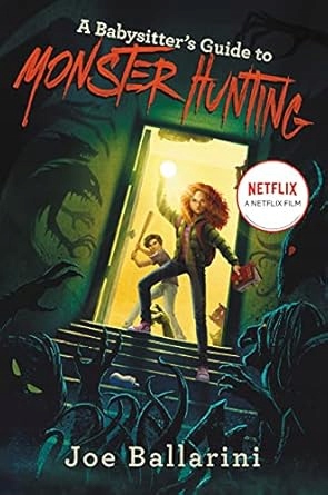 A Babysitter's Guide to Monster Hunting by Joe Ballarini