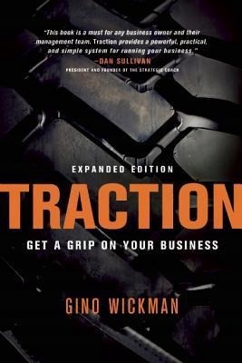 Traction: Get a Grip on Your Business GINO WICKMAN