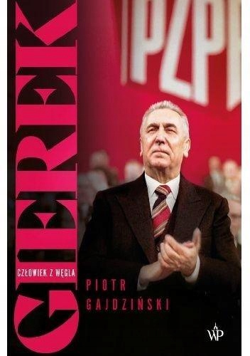 Gierek. Człowiek Z Węgla W.2, Piotr Gajdziński-Zdjęcie-0