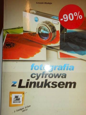Fotografia cyfrowa z Linuksem - Leszek Madeja