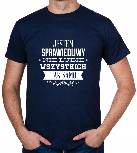 

koszulka Jestem Sprawiedliwy Nie Lubię Wszystkich